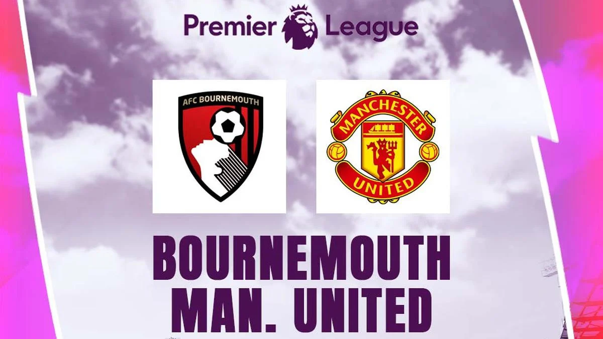 Bournemouth vs Manchester United: Duel Panas di Liga Primer yang Bikin Guncang Panggung Inggris!