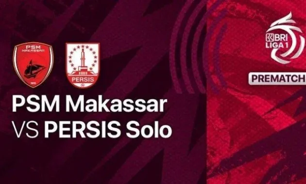 Drama PSM Makassar vs Persis Solo: Pertarungan di Ambang Zona Degradasi