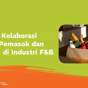 Industri F&B Berubah, Pendekatan Kolaboratif Makin Dibutuhkan Pelaku Usaha