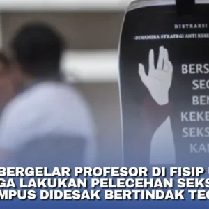 Mahasiswa Fakultas Hukum UI Diduga Lakukan Pelecehan Seksual, Kampus Siap Berikan Sanksi Tegas