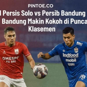 Persib Perlebar Jarak di Puncak Liga 1, Persis Solo Bertahan di Pusaran Degradasi!