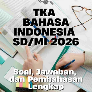 Ratusan Soal TKA Bahasa Indonesia 2026 Siap Membantu Siswa SD Menaklukkan Ujian Nasional