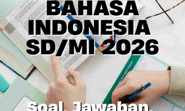 Ratusan Soal TKA Bahasa Indonesia 2026 Siap Membantu Siswa SD Menaklukkan Ujian Nasional
