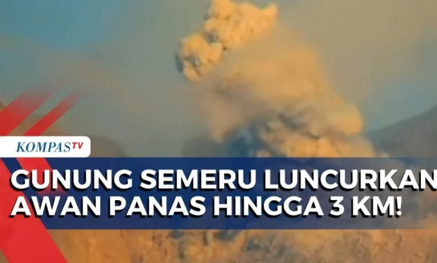 Semeru Menggelegar: Kolom Abu Menembus 1,5 km, Awan Panas Luncur 3 km, Warga Dilarang Masuk Zona Bahaya