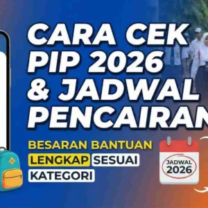 Cek PIP 2026: Cara Praktis Verifikasi Bantuan Pendidikan di Mei dan Juni