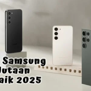Harga HP Samsung Melonjak di April 2026: Tipe-Tipe Unggulan Tahun Lalu Ikuti Tren Naik Harga
