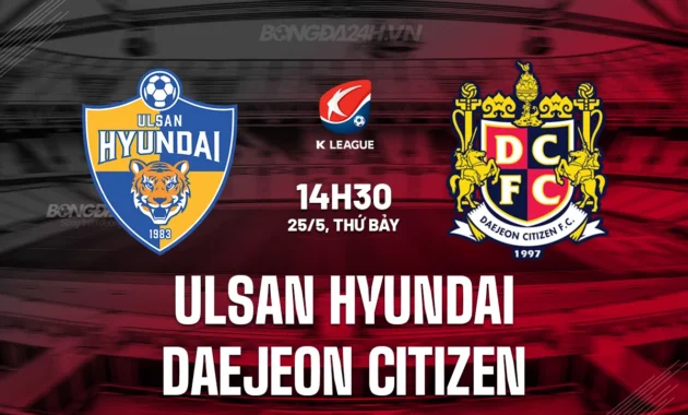 Kejutan Besar! Ulsan Hyundai vs Daejeon Citizen Siapkan Panggung untuk Bintang Nasional
