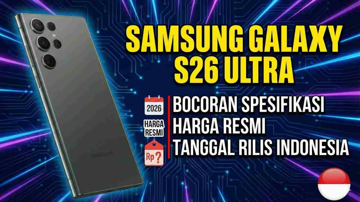 Samsung Galaxy S26 Ultra: Harga Resmi dan Fakta yang Wajib Diketahui Sebelum Membeli