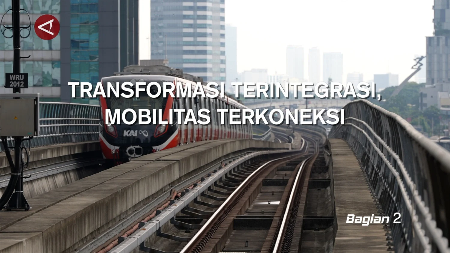 Transportasi Terintegrasi, Mobilitas Terkoneksi: Bagian 2