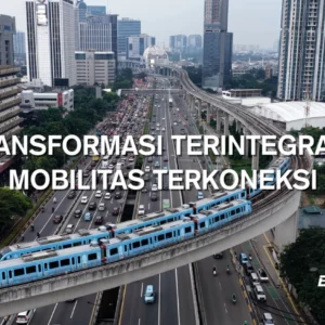 Transportasi Terintegrasi, Mobilitas Terkoneksi (Bagian 3)