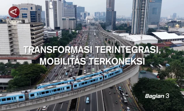 Transportasi Terintegrasi, Mobilitas Terkoneksi (Bagian 3) Transportasi Terintegrasi, Mobilitas Terkoneksi (Bagian 3)