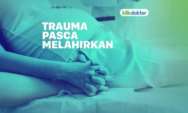 Trauma melahirkan dapat memengaruhi kondisi mental ibu pascapersalinan