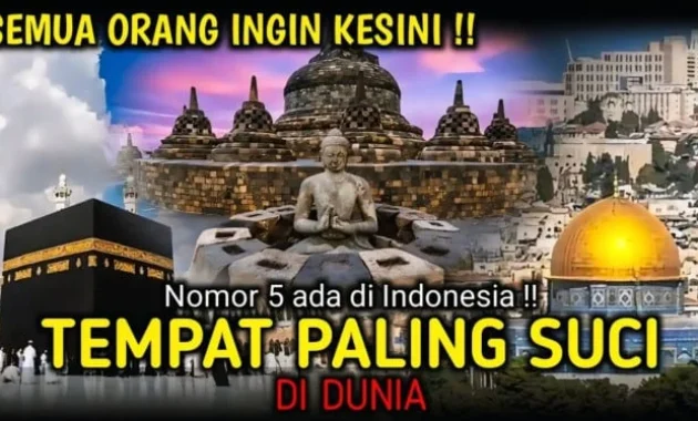 9 Tempat Paling Suci di Dunia, Nomor 5 Paling Populer di Kalangan Orang Indonesia