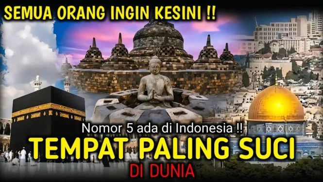 9 Tempat Paling Suci di Dunia, Nomor 5 Paling Populer di Kalangan Orang Indonesia