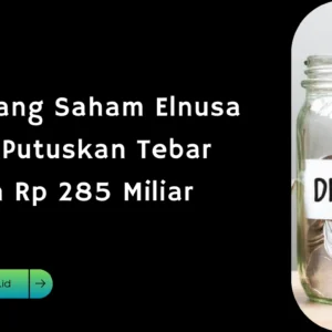 ELSA Tebar Dividen Lebih Besar Capai Rp 323 Miliar, Sebagian Laba untuk Ekspansi Bisnis