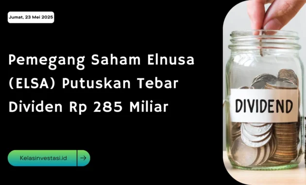 ELSA Tebar Dividen Lebih Besar Capai Rp 323 Miliar, Sebagian Laba untuk Ekspansi Bisnis ELSA Tebar Dividen Lebih Besar Capai Rp 323 Miliar, Sebagian Laba untuk Ekspansi Bisnis