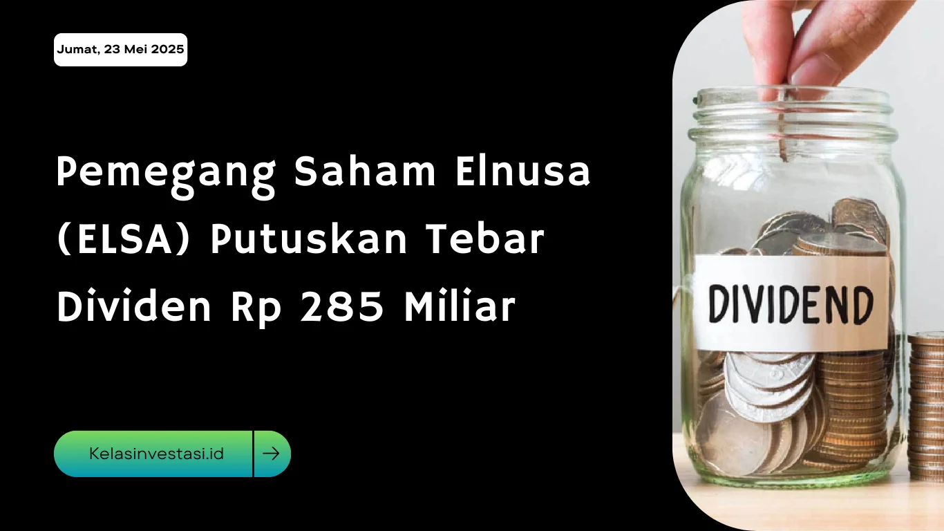 ELSA Tebar Dividen Lebih Besar Capai Rp 323 Miliar, Sebagian Laba untuk Ekspansi Bisnis