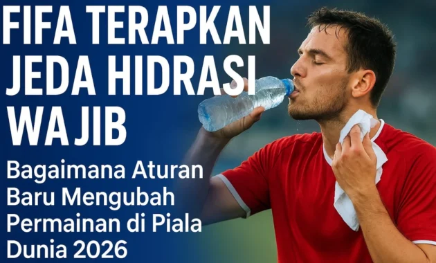 FIFA Longgarkan Aturan Botol Minum di Piala Dunia 2026