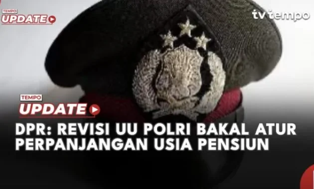 Hasil Revisi UU Polri, Usia Pensiun Polisi Diperpanjang
