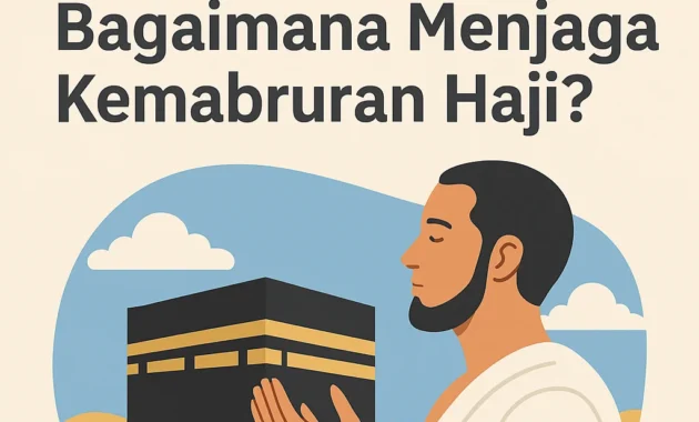 Kemabruran Haji Tercermin dari Sikap dan Perilaku Setelah Pulang