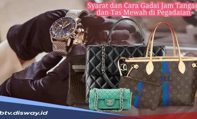 Rupiah Melemah, Orang Kaya Pilih Gadai Tas Branded dan Jam Mewah Ketimbang Menjualnya