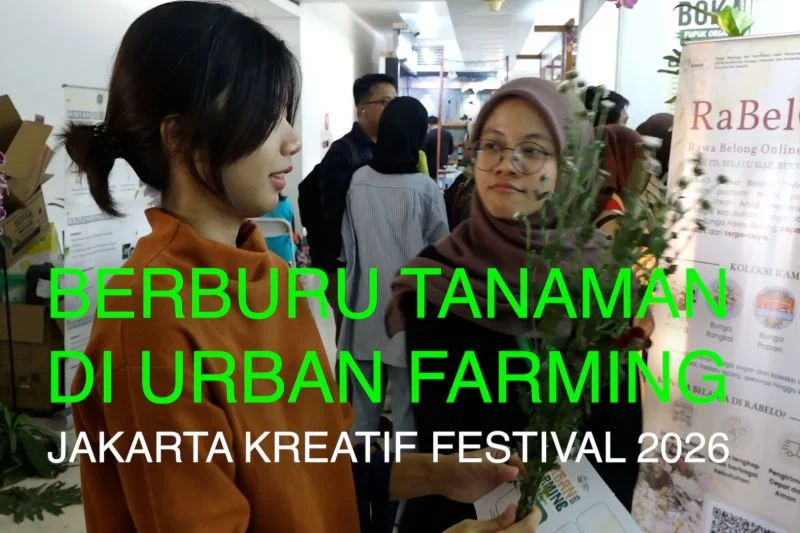 Berburu Tanaman di Urban Farming Jakarta Kreatif Festival 2026