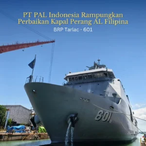 PT PAL Ekspor Kapal Perang ke Filipina, Tanda Ketangguhan Maritim Indonesia